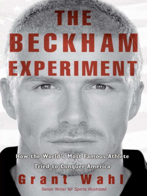 Title details for The Beckham Experiment by Grant Wahl - Wait list